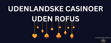 Udenlandsk Casino uden ROFUS En Guide til Spilglæde Udenlandsk Casino uden ROFUS En Guide til Spilglæde